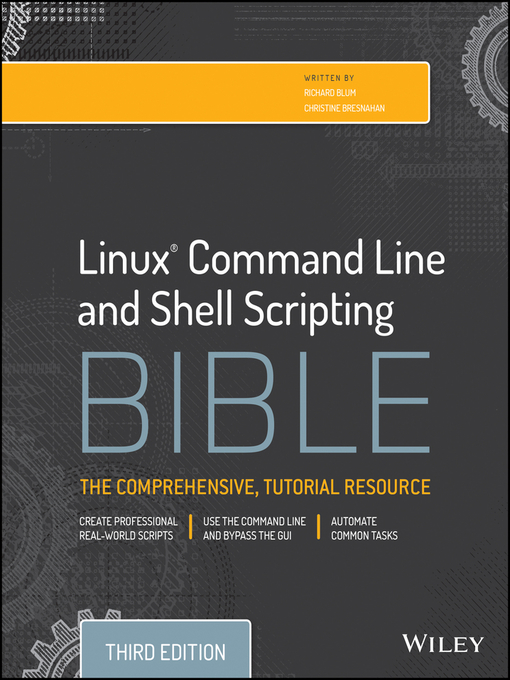 Title details for Linux Command Line and Shell Scripting Bible by Richard Blum - Available